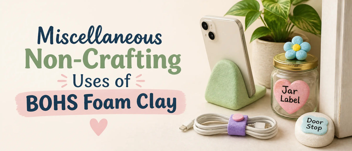Miscellaneous Non-Crafting Uses of BOHS Foam Clay